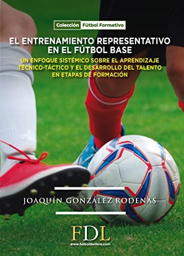 El entrenamiento representativo en el fútbol base | Joaquín González Rodenas