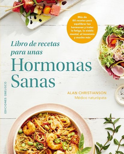 Libro de recetas para unas hormonas sanas | ALAN CHRISTIANSON