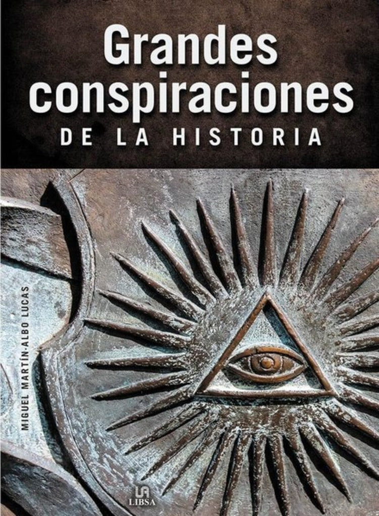 GRANDES CONSPIRACIONES DE LA HISTORIA | MIGUEL MARTIN ALBO LUCAS