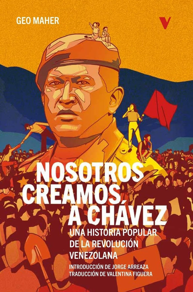 Nosotros creamos a Chávez | GEO MAHER