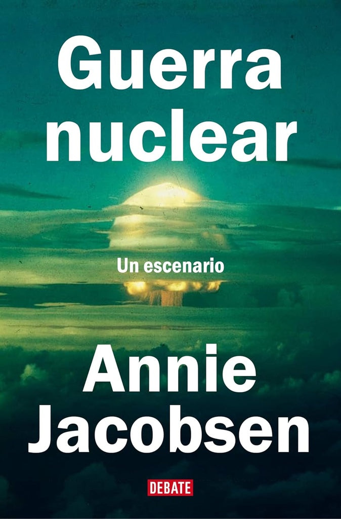 Guerra nuclear: Un escenario | Annie Jacobsen