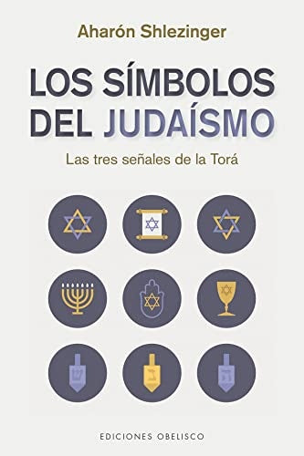 Los símbolos del judaísmo. Las tres señales de la Torá | Aharón Shlezinger