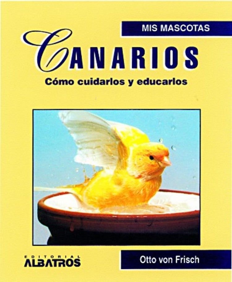CANARIOS -MIS MASCOTAS- | OTTO VON FRISH