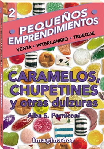 CARAMELOS,CHUPETINES Y OTRAS DULZURAS | ALBA PERNICONI