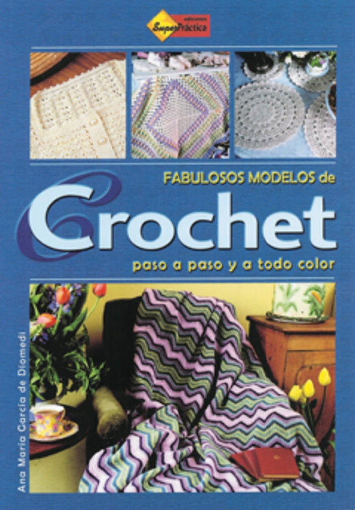 CROCHET, FABULOSOS MODELOS DE | ANA MARIA GARCIA DE DIOMEDI