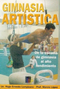 GIMNASIA ARTÍSTICA. DE LA ESCUELA DE GIMNASIA AL ALTO RENDIMIENTO. | LOMPIZANO-LOPEZ