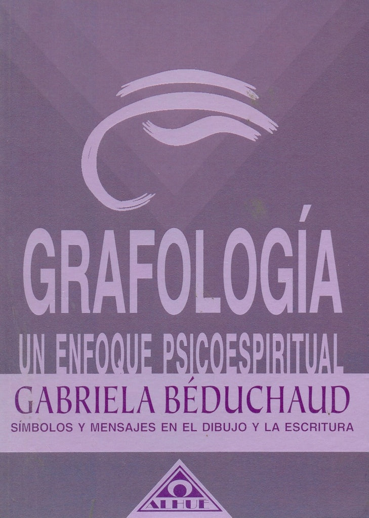 GRAFOLOGÍA UN ENFOQUE PSICOESPIRITUAL | GABRIELA BEDOUCHAD