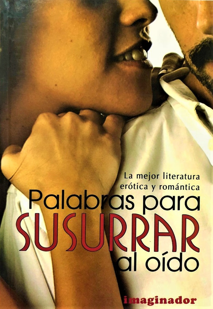 PALABRAS PARA SUSURRAR AL OIDO - EROTICA/ROMANTICA | Varios autores