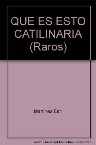 QUE ES ESTO? CATILINARIA | EZEQUIE MARTINEZ ESTRADA