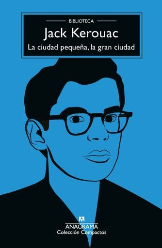 CIUDAD PEQUEÑA, LA GRAN CIUDAD, LA | WILLIAM BURROUGHS - JACK KEROUAC