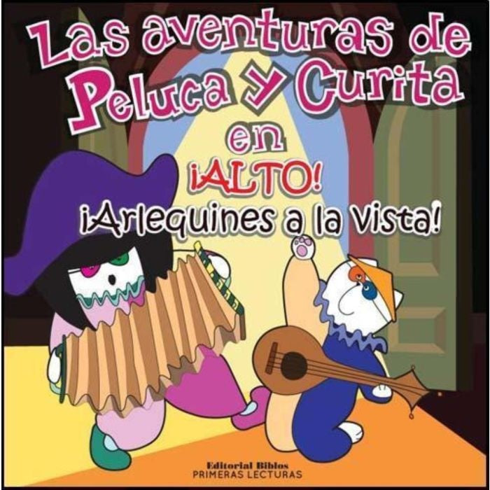 Las aventuras de Peluca y Curita - ¡Alto! ¡Arlequines a la vista! | Valeria Suárez