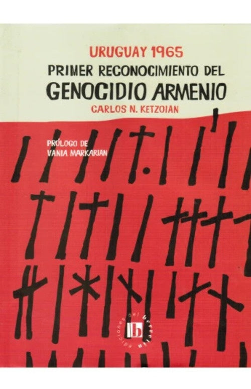 URUGUAY 1965 PRIMER RECONOCIMIENTO DEL GENOCIDIO ARMENIO | CARLOS N. KETZOIAN