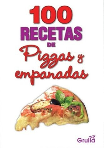 100 recetas pizzas y empanadas | Varios autores