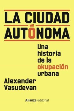 La ciudad autónoma. Una historia de la okupación urbana | SIN ASIGNAR
