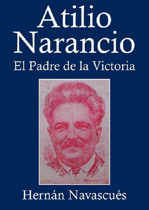 Atilio Narancio. El Padre de la Victoria | HERNAN NAVASCUES