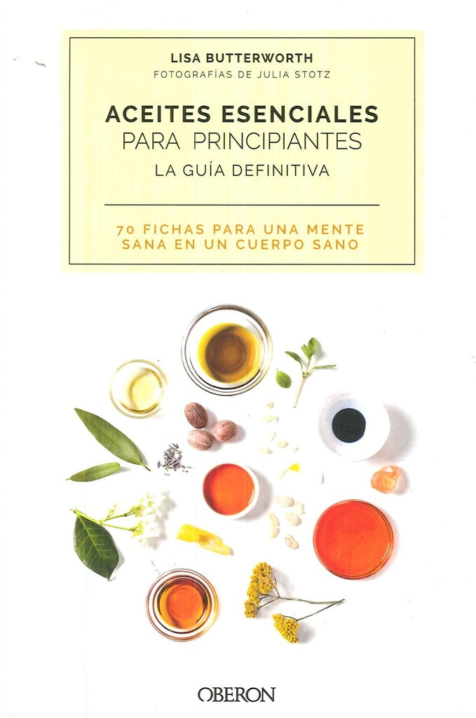 Aceites esenciales para principiantes. La guía definitiva | LISA BUTTERWORTH