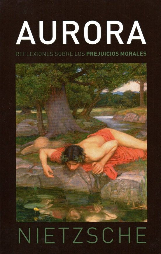Aurora: Reflexiones sobre los prejuicios morales | FRIEDRICH NIETZSCHE