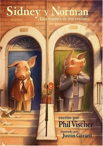 Sidney y Norman. Una historia de dos cerditos | PHIL VISCHER