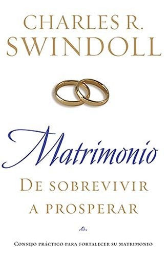 MATRIMONIO: DE SOBREVIVIR A PROSPERAR | CHARLES R. SWINDOLL