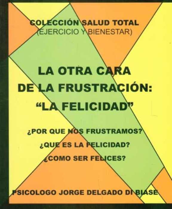 LA OTRA CARA DE LA FRUSTRACION: LA FELIC | JORGE DELGADO DI BIASE