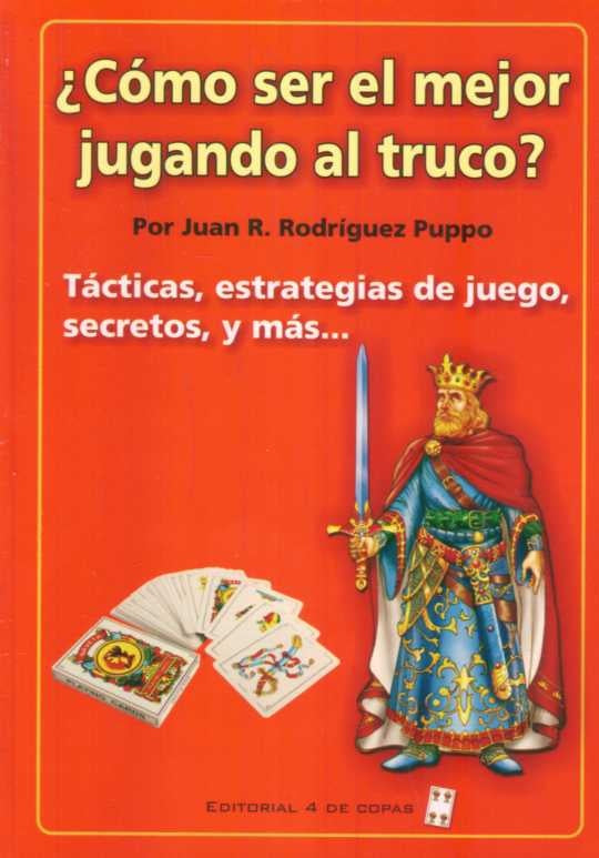 ¿Cómo ser el mejor jugando al truco?
| JUAN R. RODRIGUEZ PUPPO
