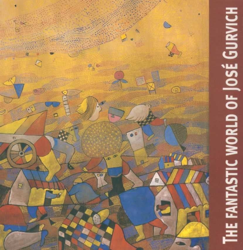 The fantastic world of José Gurvich | José Gurvich