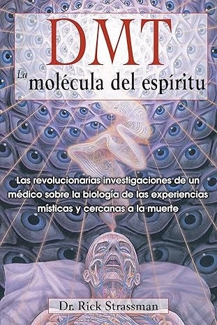 DMT - La molécula del espíritu | Rick Strassman