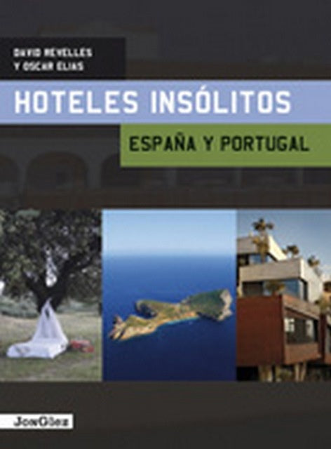 Hoteles insólitos. España y Portugal | David Revelles