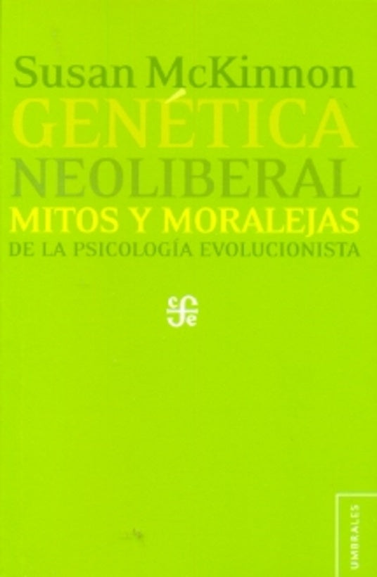 Genética neo liberal. Mitos y moralejas de la psicología evolucionista | SUSAN MCKINNON