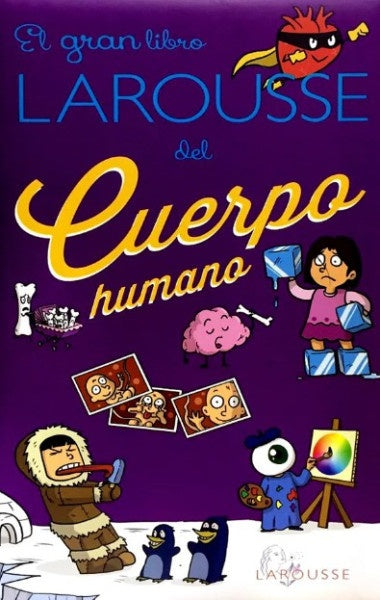 El gran libro Larousse del cuerpo humano
| Anne Royer