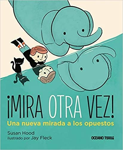 ¡Mira otra vez! Una nueva mirada a los opuestos
| Susan Hood