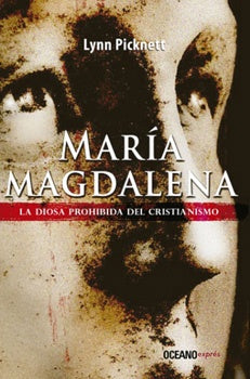 María Magdalena. La diosa prohibida del cristianismo
| LYNN PICKNETT