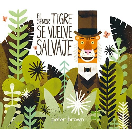 El señor tigre se vuelve salvaje | PETER BROWN