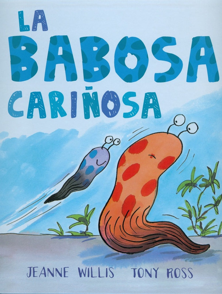 La babosa cariñosa | JEANNE WILLIS - RONY ROSS