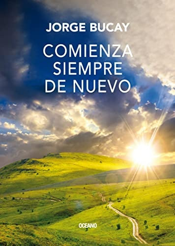 Comienza siempre de nuevo | JORGE BUCAY