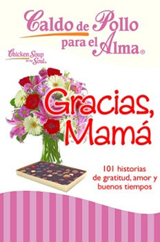 Gracias, mamá. Caldo de pollo para el alma | JACK CANFIELD Y OTROS