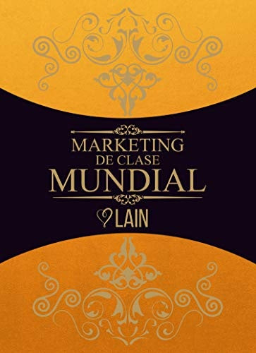 Marketing de clase mundial. Cómo ser millonario 5 | Laín García Calvo