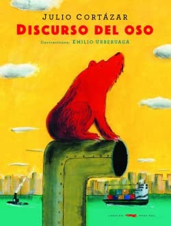 Discurso del oso | Cortázar, Urberuaga