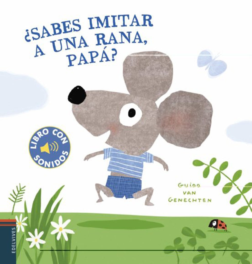 ¿Sabes imitar a una rana, papá? (libros con sonidos) | GUIDO VAN GENECHTEN