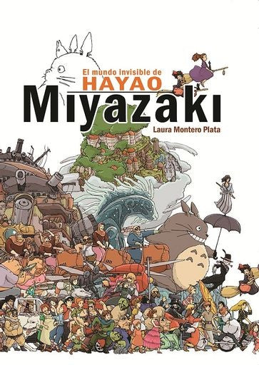 El mundo invisible de Hayao Miyazaki | LAURA MONTERO PLATA