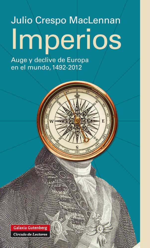 Imperios: Auge y declive de Europa en el mundo, 1492-2012
| JULIO CRESPO MACLENNAN