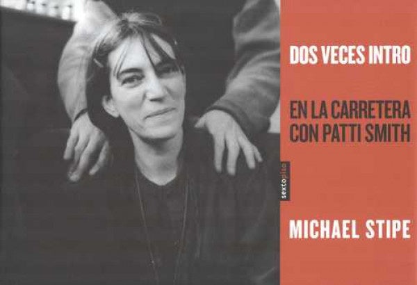 Dos veces intro: En la carretera con Patti Smith | MICHAEL STIPE