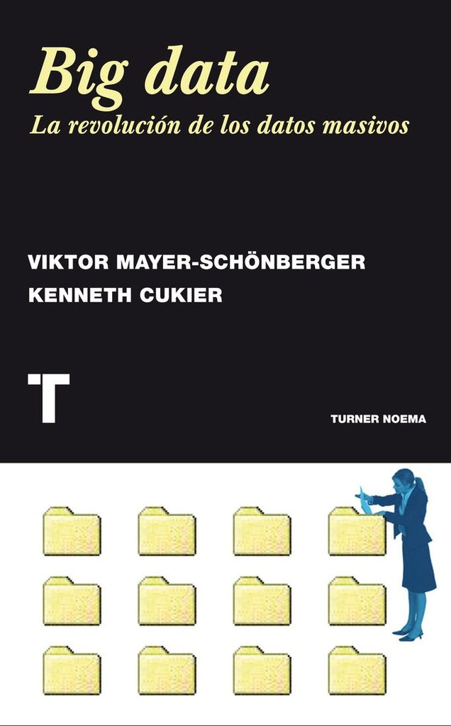 Big Data. La revolución de los datos masivos | VIKTOR MAYER SCHONBERGER - KENNETH CUKIER