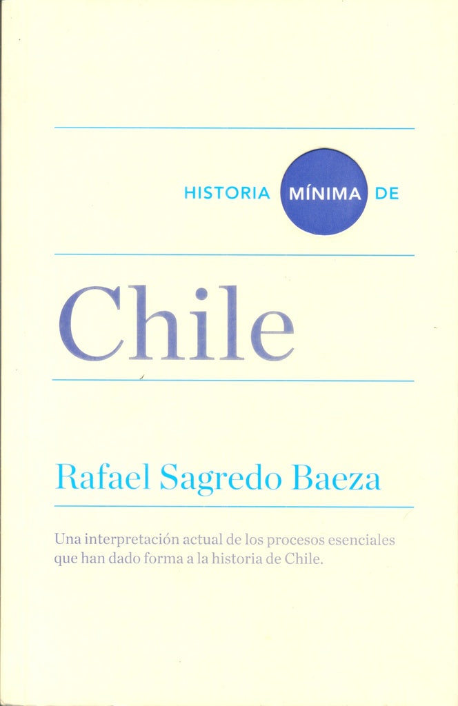 Historia mínima de Chile
| RAFAEL SAGREDO BAEZA