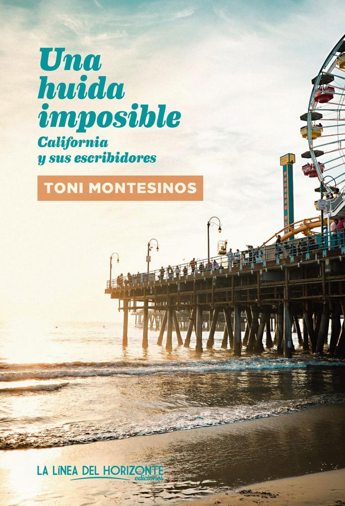 Una huida imposible. California y sus escribidores | TONI MONTESINOS