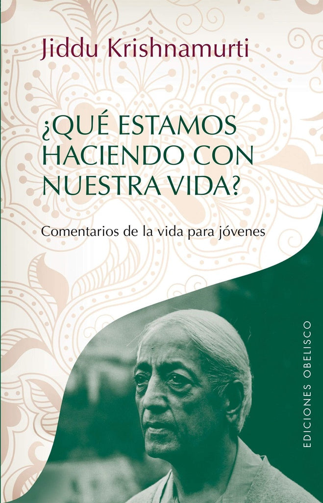 ¿Que estamos haciendo con nuestra vida? | Jiddu Krishnamurti