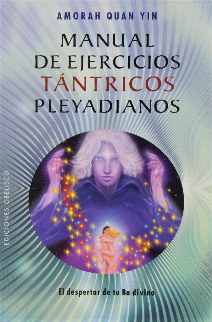 Manual de ejercicios tántricos pleyadianos | AMORAH QUAN YIN