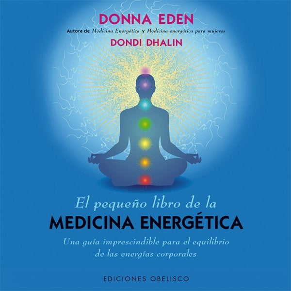El pequeño libro de la medicina energética | DONNA EDEN - DONDI DHALIN