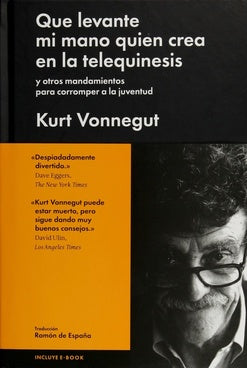 QUE LEVANTE MI MANO QUIEN CREA EN LA TEL | KURT VONNEGUT