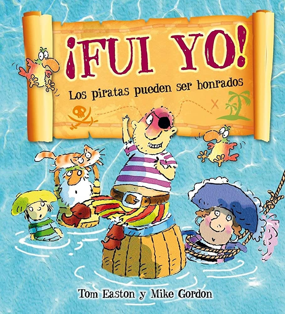 ¡Fui yo! Los piratas pueden ser honrados
| TOM EASTON - MIKE GORDON